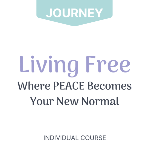 Living Free: Where PEACE Becomes Your New Normal